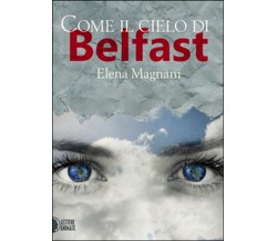 Come il cielo di Belfast	 di Elena Magnani,  2016,  Lettere Animate Editore 