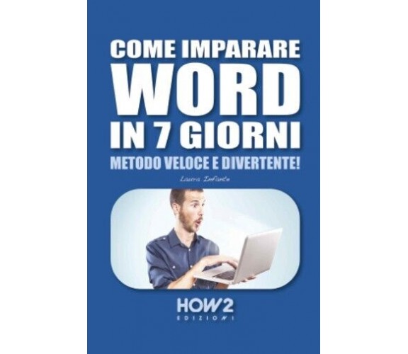 Come imparare Word in 7 giorni di Laura Infante, 2021, How2 Edizioni