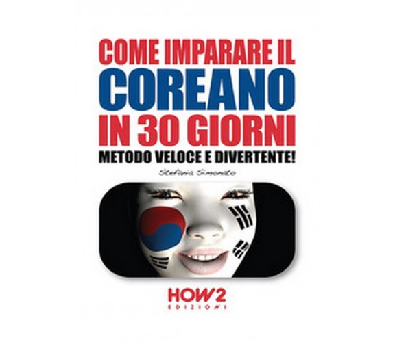 Come imparare il coreano in 30 giorni. Metodo veloce e divertente!, Stefania S.