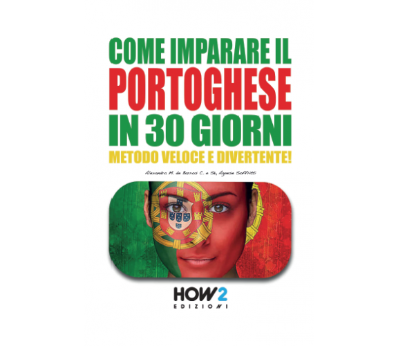 Come imparare il portoghese in 30 giorni, Agnese Soffritti, Alexandra M. Barros