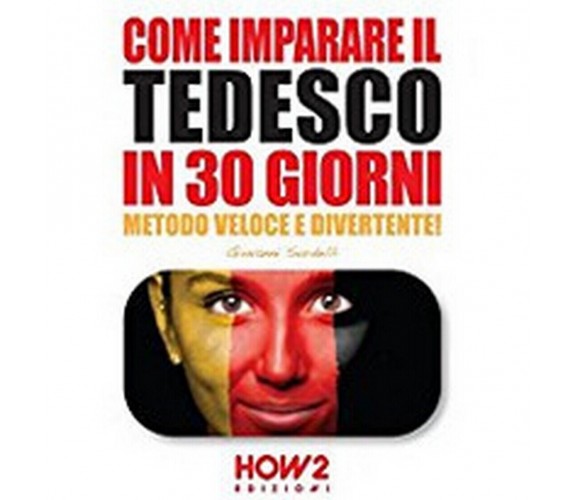 Come imparare il tedesco in 30 giorni, Giovanni Sordelli,  2016,  How2