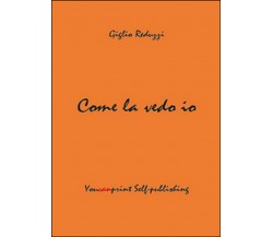 Come la vedo io  di Giglio Reduzzi,  2014,  Youcanprint