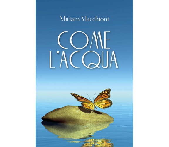 Come l’acqua di Miriam Macchioni,  2017,  Youcanprint