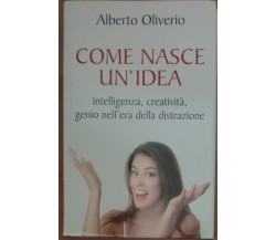 Come nasce un'idea - Alberto Oliverio - Mondolibri, S.p.A.,2006 - A