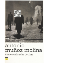 Come ombra che declina di Antonio Muñoz Molina,  2018,  66th And 2nd