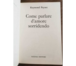 Come parlare d'amore sorridendo - R. Peynet - Rizzoli - 1968 - AR