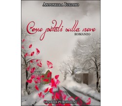 Come petali sulla neve	 di Antonella Iuliano,  2016,  Genesis Publishing