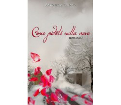 Come petali sulla neve	 di Antonella Iuliano,  2019,  Genesis Publishing