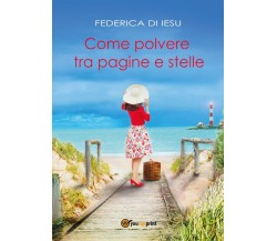 Come polvere tra pagine e stelle	 di Federica Di Iesu,  2016,  Youcanprint