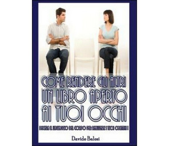 Come rendere gli altri un libro aperto ai tuoi occhi - Davide Balesi,  2013,  Yo