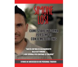 Come stare in forma per sempre con il metodo LWS di Simone Losi,  2017,  Youcanp