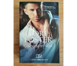 Come tu mi vuoi - L. Foster - Mondadori - 2014 - AR