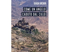 Come un angelo caduto dal cielo	 di Giada Menin,  2018,  Youcanprint