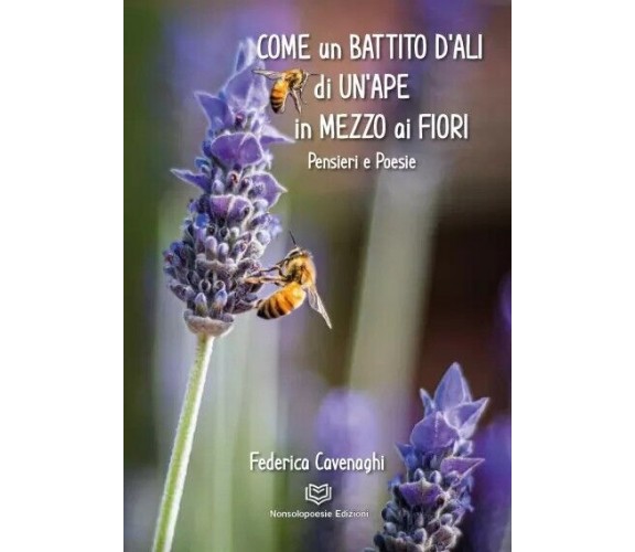 Come un battito d’ali di un’ape in mezzo ai fiori di Federica Cavenaghi, 2023,