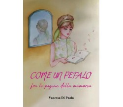 Come un petalo fra le pagine della memoria di Vanessa Di Paolo, 2023, Youcanp