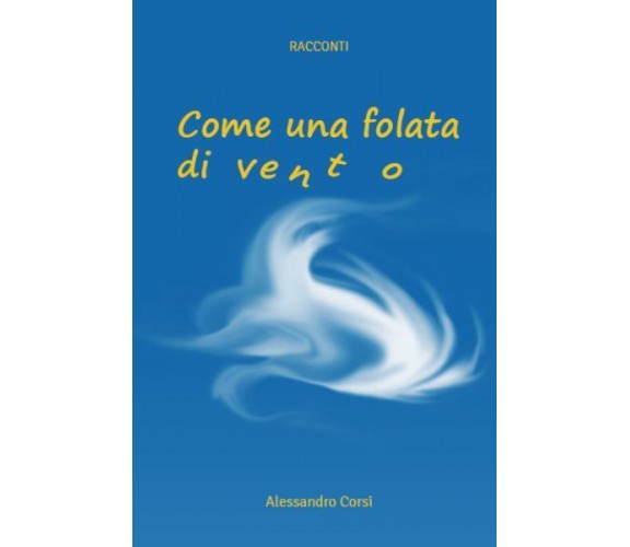 Come una folata di vento di Alessandro Corsi,  2022,  Youcanprint