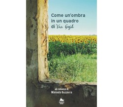 Come un’ombra in un quadro di Van Gogh	 di Manuela Buzzerra,  2020,  Herkules Bo