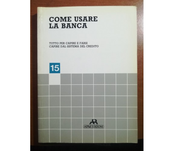 Come usare la banca - AA.VV. - AERRE - 1984 - M