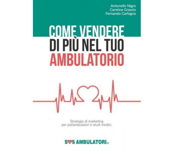 Come vendere di più nel tuo ambulatorio (vari autori, 2018) - ER