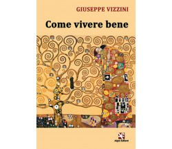 Come vivere bene	 di Giuseppe Vizzini,  Algra Editore