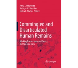 Commingled and Disarticulated Human Remains - Anna J. Osterholtz - Springer,2015