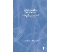 Communicating Construction - Liz Male, Penny Norton - Routledge, 2021