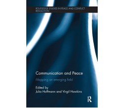 Communication and Peace - Julia Hoffmann - Routledge, 2016