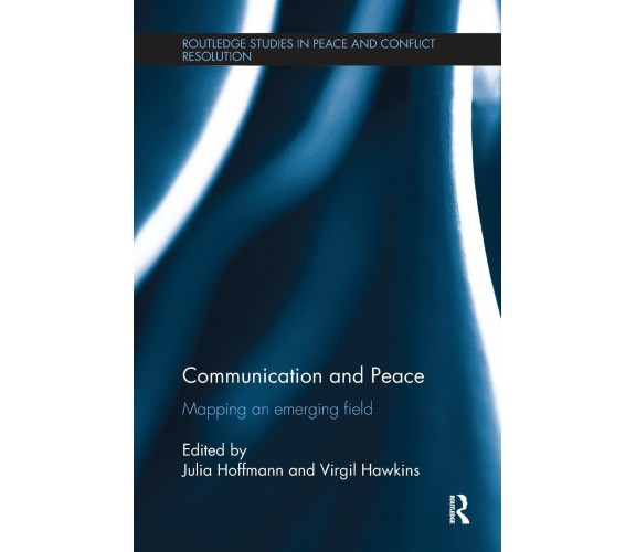 Communication and Peace - Julia Hoffmann - Routledge, 2016