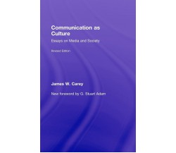 Communication as Culture, Revised Edition - James W. Carey - 2008