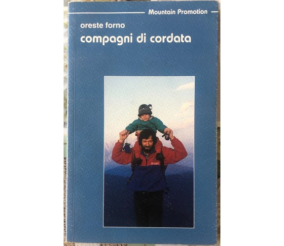 Compagni di cordata AUTOGRAFATO CON DEDICA di Oreste Forno,  1998,  Mountain Pro