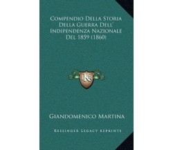 Compendio Della Storia Della Guerra Dell’Indipendenza Nazionale Del 1859 (1860) 