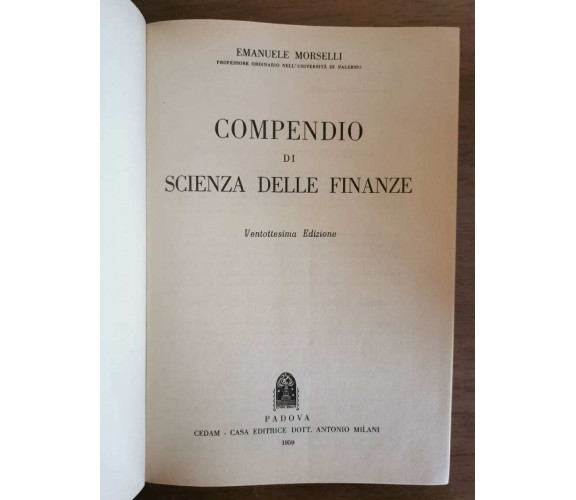 Compendio di scienza delle finanze - E. Morselli - Cedam - 1959 - AR