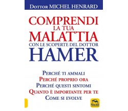 Comprendi la tua malattia con le scoperte del dottor Hamer di Michel Henrard,  2