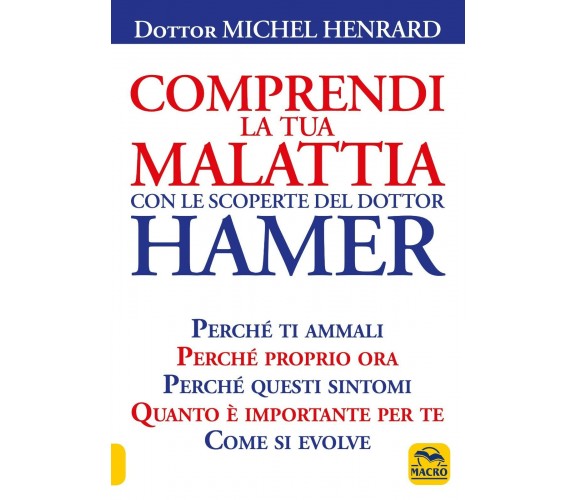 Comprendi la tua malattia con le scoperte del dottor Hamer di Michel Henrard,  2