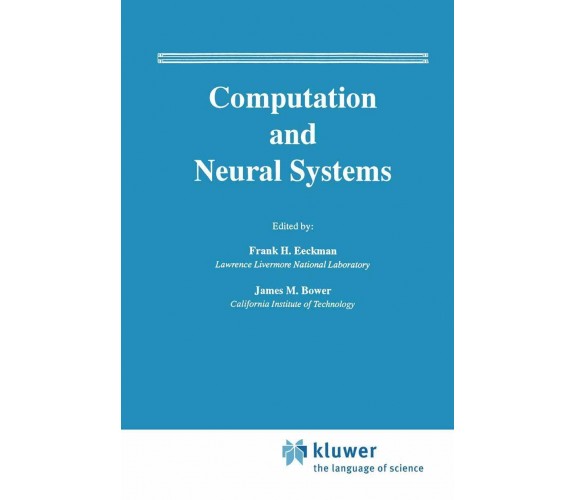 Computation and Neural Systems - Frank Eeckman - Springer, 2013 