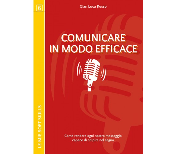 Comunicare in modo efficace. Come rendere ogni nostro messaggio capace    - ER