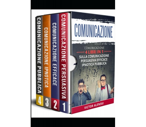 Comunicazione: 4 libri in 1 Comunicazione persuasiva comunicazione efficace comu