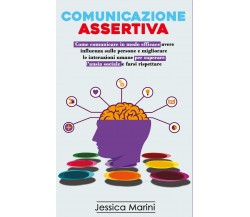 Comunicazione Assertiva: 2 libri in 1 Come comunicare in modo efficace, avere...