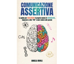 Comunicazione Assertiva di Angela Rivoli,  2021,  Youcanprint