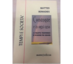 Comunque e in ogni caso. La malattia trasformata in occasione per crescere.