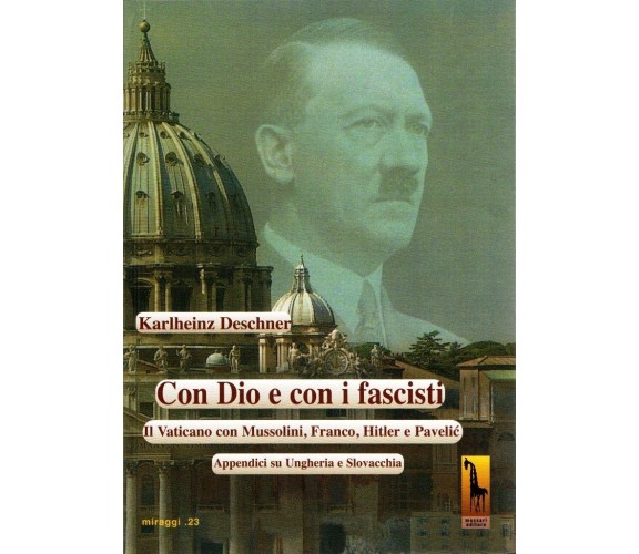 Con Dio e con i fascisti. Il Vaticano con Mussolini, Franco, Hitler e Pavelic. A