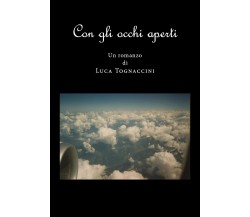 Con gli occhi aperti	 di Luca Tognaccini,  2019,  Youcanprint