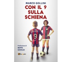 Con il 9 sulla schiena	 di Marco Gollini,  2018,  Youcanprint