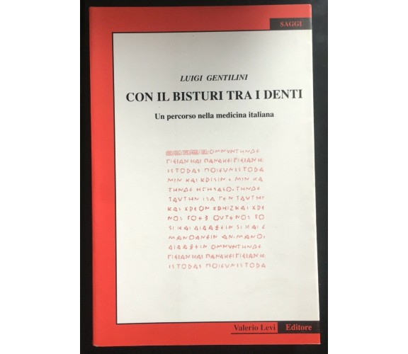 Con il bisturi tra i denti - Luigi Gentilini,  Valerio Levi Editore - P