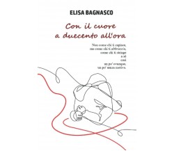 Con il cuore a duecento all’ora di Elisa Bagnasco,  2022,  Indipendently Publish