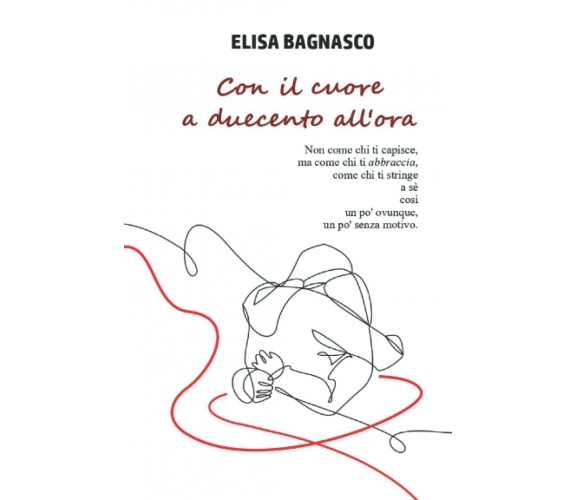 Con il cuore a duecento all’ora di Elisa Bagnasco,  2022,  Indipendently Publish