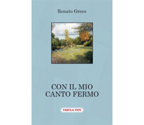 Con il mio canto fermo di Renato Greco, 2018, Tabula Fati