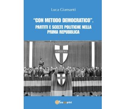 «Con metodo democratico» - Luca Giansanti,  2017,  Youcanprint