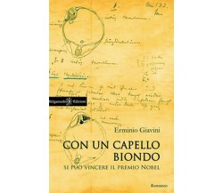 Con un capello biondo si può vincere il premio Nobel	 di Erminio Giavini,  2017,