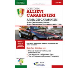 Concorso allievi Carabinieri. Arma dei Carabinieri. Manuale per la preparazione 